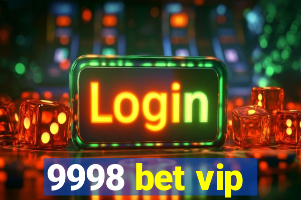 9998 bet vip